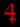 4